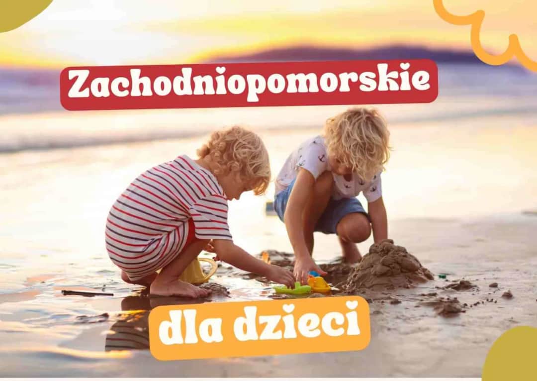 Gdzie z dzieckiem w Zachodniopomorskiem? Najlepsze atrakcje dla rodzin
